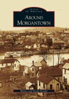 Around Morgantown (Images of America: West Virginia) 0738543934 Book Cover