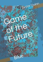 Game of the Future: Blue (Cool Kids Collection) 169284959X Book Cover