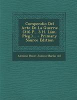 Compendio del Arte de La Guerra: (316 P., 3 H. L M. Pleg.)... 1271395843 Book Cover