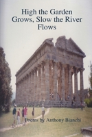 High the Garden Grows, Slow the River Flows 0359280226 Book Cover