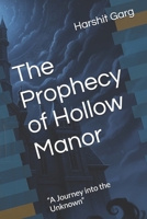 The Prophecy of Hollow Manor: “A Journey into the Unknown” B0FS79J24P Book Cover
