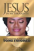 Jesus in My Thoughts: A Collection of Writings by Tomi Favored 1733553800 Book Cover