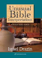 Unusual Bible Interpretations: Jonah and Amos 9652298859 Book Cover