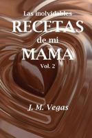 Las Inolvidables Recetas de Mi Mama Vol 2 1539357066 Book Cover