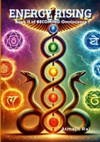 Energy Rising: Book II of Becoming Omniscience 130060736X Book Cover