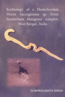 Ecobiology of a Hemichordate Worm Saccoglossus sp. From Sundarbans Mangrove complex, West Bengal, India B0F6KJ2CLK Book Cover