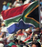 Flying With Pride: The Story Of The South African Flag 0620289031 Book Cover