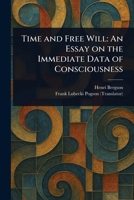 Time and Free Will: An Essay on the Immediate Data of Consciousness 102351253X Book Cover