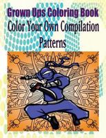 Grown Ups Coloring Book Color Your Own Compilation Patterns Mandalas 1534727825 Book Cover