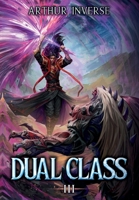 Dual Class 3: A LitRPG Adventure B0GTN4Z7WG Book Cover