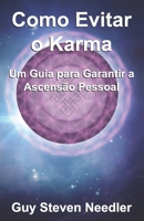 Como Evitar o Karma: Um Guia para Garantir a Ascensão Pessoal (Portuguese Edition) 1962858804 Book Cover