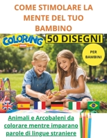 COME STIMOLARE LA MENTE DEL TUO BAMBINO (IMPARARE COLORANDO) (Italian Edition) B0DVCG3S7B Book Cover