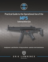 Practical Guide to the Operational Use of the MP5 Submachine Gun 194199878X Book Cover