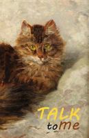 Journal: Talk to Me: Lined Journal, 120 Pages, 5.5 x 8.5, Cat Journal, Dream Journal, Cat Lover Gifts, Cat Quote Book, Notebook, Diary, Soft Cover, ... 1724393707 Book Cover