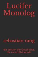 Lucifer Monolog: die Version der Geschichte, die nie erzählt wurde 1719919496 Book Cover