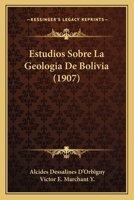 Estudios Sobre La Geologia De Bolivia (1907) 1161167382 Book Cover