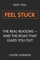 Why You Feel Stuck: The Real Reasons — and the Road That Leads You Out B0H1W7KLKX Book Cover
