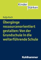 Ubergange Ressourcenorientiert Gestalten: Von Der Grundschule in Die Weiterfuhrende Schule: Kinderstarken Fur Den Ubergang 3170252364 Book Cover