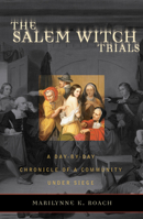 The Salem Witch Trials: A Day-by-Day Chronicle of a Community Under Siege 1589791320 Book Cover