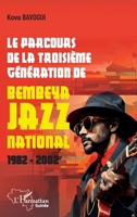 Le parcours de la troisième génération de Bembeya Jazz national 1982 - 2002 (Harmattan Guinée) (French Edition) 2336452014 Book Cover