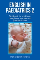 English in Paediatrics 2: Textbook for Mothers, Babysitters, Nurses, and Paediatricians 1664112855 Book Cover