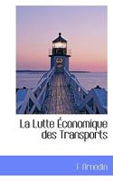La Lutte �conomique Des Transports 1117243591 Book Cover