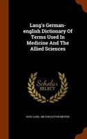 Lang's German-English Dictionary Of Terms Used In Medicine And The Allied Sciences 1163128260 Book Cover