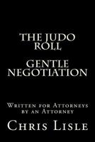 The Judo Roll, the Gentle Art of Negotiation 1721819487 Book Cover
