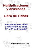 Multiplicaciones y Divisiones - Libro de Fichas: Para ni�os y ni�as de 9-11 a�os (4�-5� Primaria) 1099750768 Book Cover