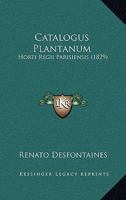 Catalogus Plantanum: Horti Regii Parisiensis (1829) 1168143411 Book Cover