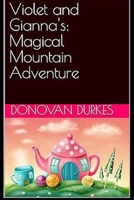 Violet and Gianna: Magical Mountain Adventure (Violet and Gianna: Magical Mountain Adventure - Book One) B0CJBGLQQP Book Cover