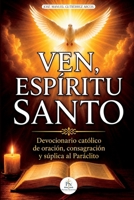 VEN, ESPÍRITU SANTO: Devocionario católico de oración, consagración y súplica al Paráclito (Spanish Edition) B0H3NXKNCW Book Cover