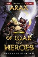 The Chronicals of Arax: Book One of War and Heroes B0CDZ2QH6M Book Cover