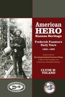 American Hero, Kansas Heritage: Frederick Funston's Early Years, 1865-1890 195358330X Book Cover