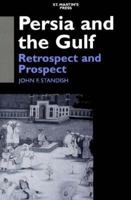 Persia and the Gulf: Retrospect and Prospect 0312161425 Book Cover