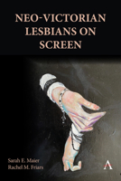 Neo-Victorian Lesbians on Screen 183999455X Book Cover