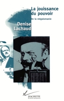 La Jouissance Du Pouvoir: de La Megalomanie 2012354246 Book Cover