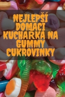 Nejlepsí Domácí KuchaRka Na Gummy Cukrovinky (Czech Edition) 1835786529 Book Cover