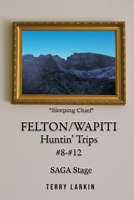 Felton/Wapiti Huntin Trips #8 - #12 1964100402 Book Cover