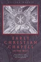 Early Christian Chapels in the West: Decoration, Function, and Patronage 0802035043 Book Cover