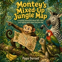 Montey's Mixed-Up Jungle Map: A rhyming read-aloud about teamwork, directions, and solving mix-ups together B0HKN13K5H Book Cover