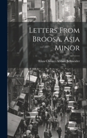 Letters From Broosa, Asia Minor 1020734507 Book Cover