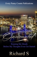 Opinionated: Running My Mouth Before My Thoughts Even Get Situated B084QLD1VR Book Cover