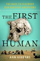 The First Human: The Race to Discover Our Earliest Ancestors 140007696X Book Cover