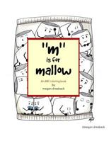 M is for Mallow: an ABC coloring book 153299821X Book Cover