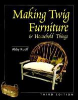 Making Twig Furniture and Household Things 0881791857 Book Cover