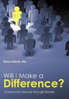 Will I Make A Difference?: Community Service through Rotary 1462044174 Book Cover