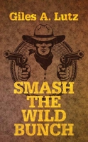Smash the Wild Bunch 1643589520 Book Cover