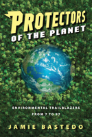 Earth Defenders : Environmental Trailblazers from 7 To 97 0889955697 Book Cover