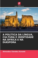 A Pol�tica Da L�ngua, Cultura E Identidade Na �frica E Na Di�spora 6204120697 Book Cover